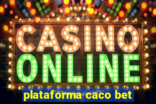 plataforma caco bet